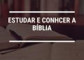 Por Que Precisamos Estudar e Conhecer a Bíblia?