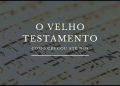 Como o Velho Testamento Chegou Até Nós