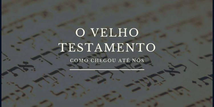 Como o Velho Testamento Chegou Até Nós